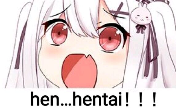 hen.....hentai